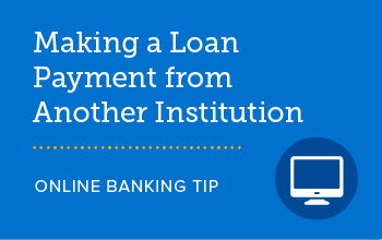 Making a loan payment from another institution SELCO online banking tip. 