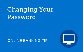 Changing your password. 