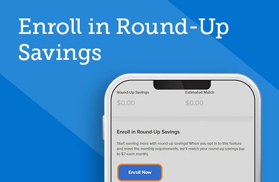Enroll in Round-Up Savings